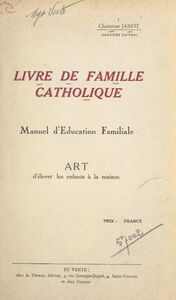 Livre de famille catholique Manuel d'éducation familiale. Art d'élever les enfants à la maison