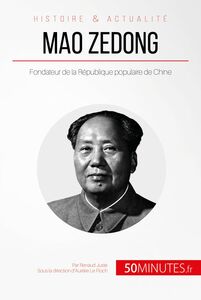 Mao Zedong Fondateur de la République populaire de Chine