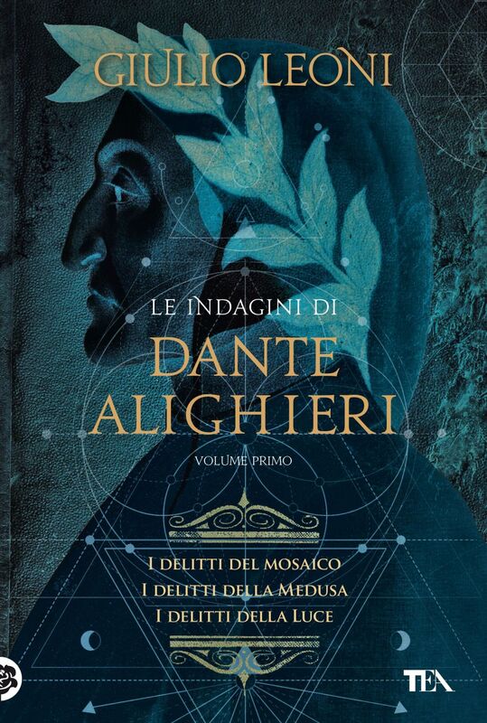 Le indagini di Dante Alighieri - volume primo I delitti del mosaico - I delitti della Medusa - I delitti della luce