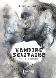 Vampire Solitaire - Tome 3 Guerrière