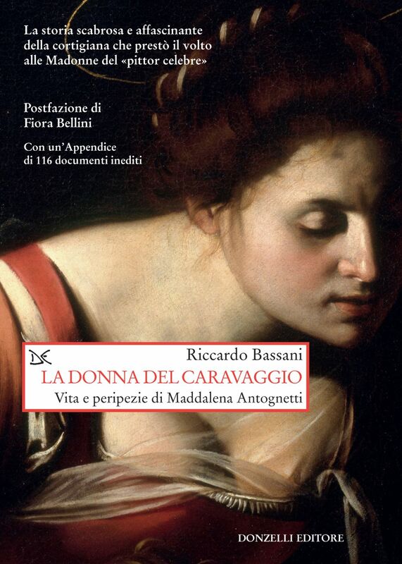 La donna del Caravaggio Vita e peripezie di Maddalena Antognetti