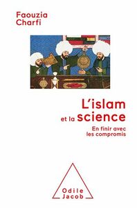 L' Islam et la Science En finir avec les compromis