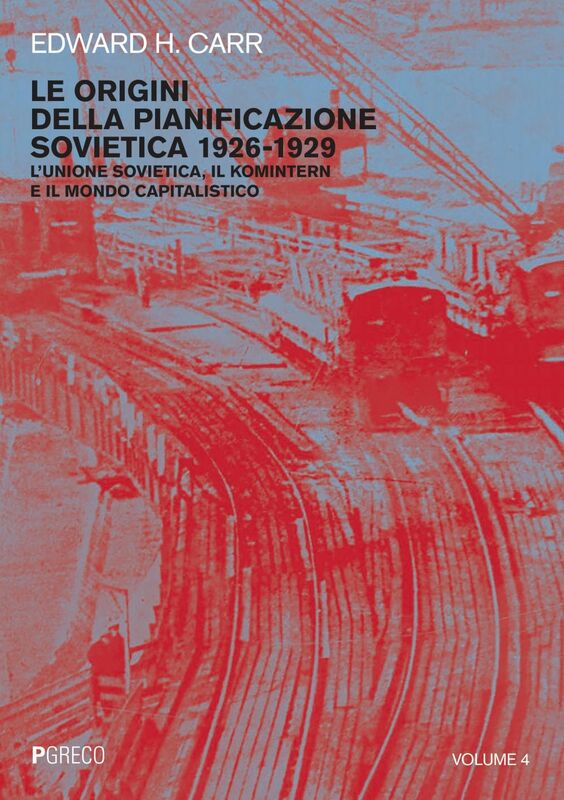 Le origini della pianificazione sovietica 1926-1929. Vol. 4 L’Unione Sovietica, il Komintern e il mondo capitalistico