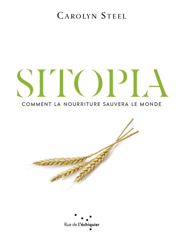 Sitopia Sitopia. Comment la nourriture sauvera le monde