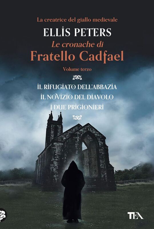 Le Cronache di Fratello Cadfael - volume terzo Il rifugiato dell'abbazia - Il novizio del diavolo - I due prigionieri