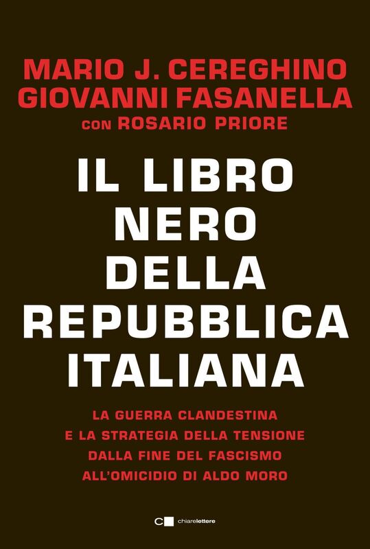 Il libro nero della Repubblica italiana La guerra clandestina e la strategia della tensione dalla fine del fascismo all’omicidio di Aldo Moro