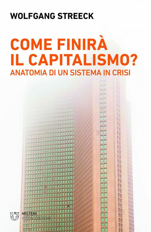 Come finirà il capitalismo? Anatomia di un sistema in crisi