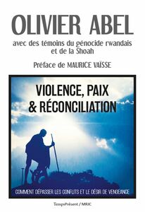 Violence, paix et réconciliation Comment dépasser les conflits et le désir de vengeance