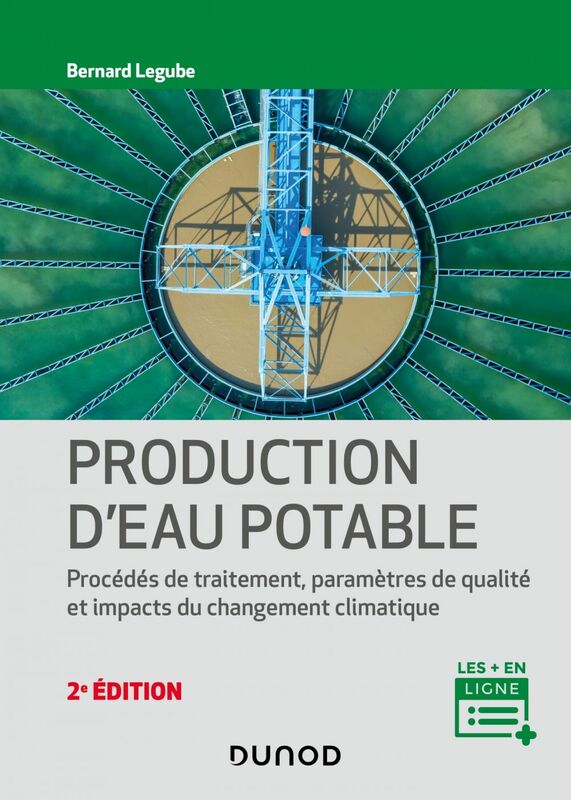 Production d'eau potable - 2e éd. Procédés de traitement, paramètres de qualité, impacts du changement climatique