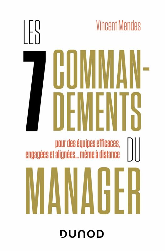 Les 7 commandements du manager pour des équipes efficaces, engagées et alignées... même à distance