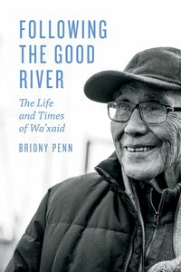 Following the Good River The Life and Times of Wa'xaid