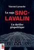 La saga SNC-Lavalin Un thriller géopolitique