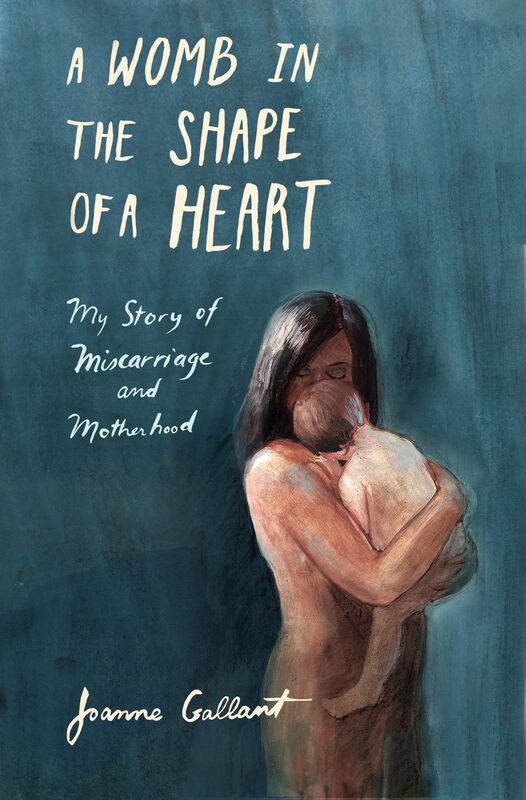 A Womb in the Shape of a Heart My Story of Miscarriage and Motherhood