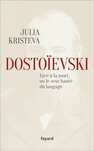 Dostoïevski face à la mort, ou le sexe hanté du langage