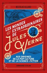 Les mondes extraordinaires de Jules Verne Aux origines de la pop culture et de la science-fiction