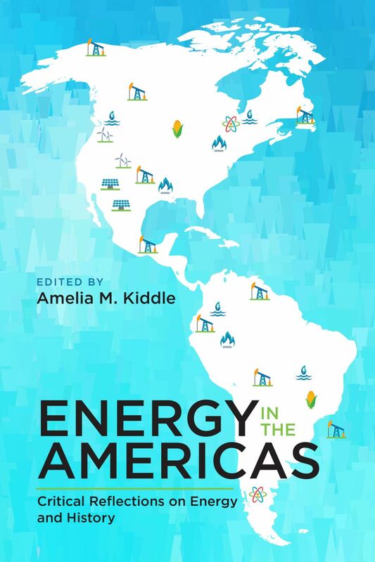 Energy in the Americas Critical Reflections on Energy and History