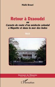 Retour à Dzaoudzi ou Carnets de route d'un médecin colonial à Mayotte et dans la mer des Indes