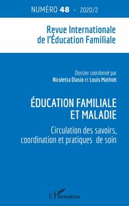 Education familiale et maladie Circulation des savoirs, coordination et pratiques de soin - N°48 - 2020 / 2