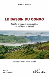 Le bassin du Congo Plaidoyer pour la préservation du patrimoine naturel