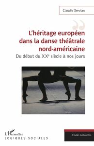 L'héritage européen dans la danse théâtrale nord-américaine Du début du XXe siècle à nos jours
