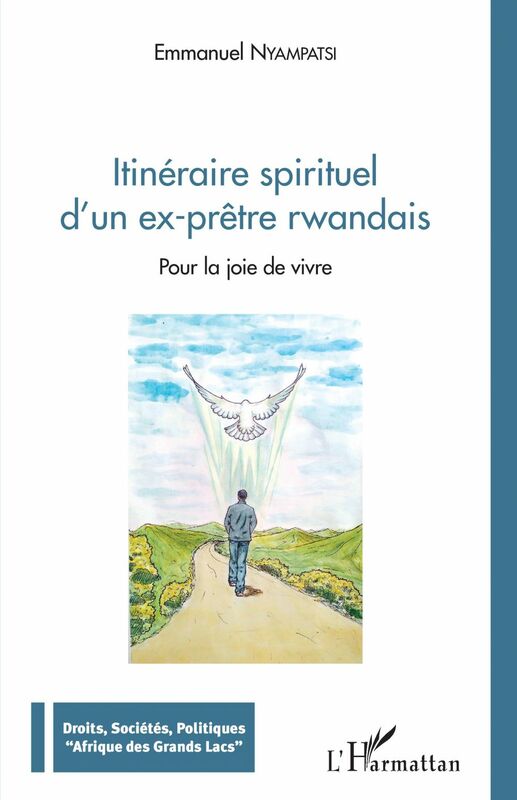 Itinéraire spirituel d'un ex-prêtre rwandais Pour la joie de vivre