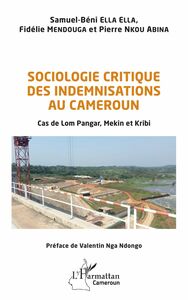 Sociologie critique des indemnisations au Cameroun Cas de Lom Pangar, Mekin et Kribi