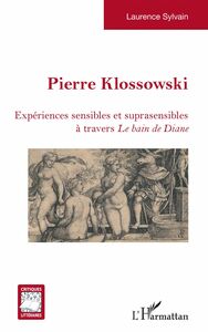 Pierre Klossowski Expériences sensibles et suprasensibles à travers <em>Le Bain de Diane</em>