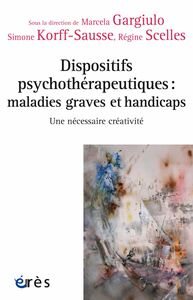 Dispositifs psychothérapeutiques : maladies graves et handicaps Une nécessaire créativité