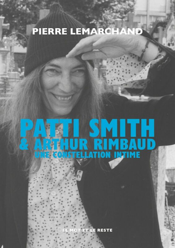 Patti Smith & Arthur Rimbaud Une constellation intime