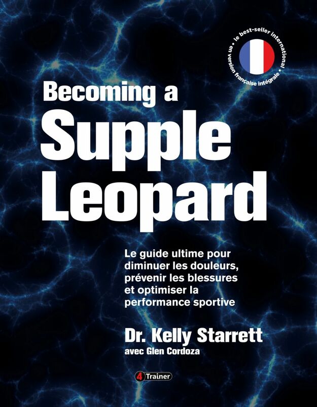 Becoming a Supple Leopard Guide ultime pour diminuer les douleurs, prévenir les blessures et optimiser la performance sportive