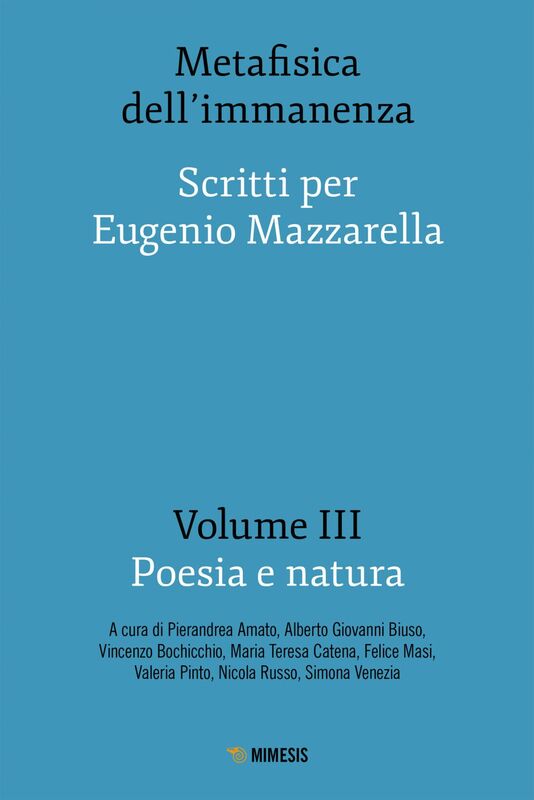 Metafisica dell’immanenza - Volume III - Poesia e natura Scritti per Eugenio Mazzarella