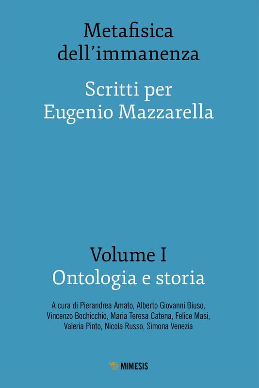 Metafisica dell’immanenza - Volume I - Ontologia e storia Scritti per Eugenio Mazzarella