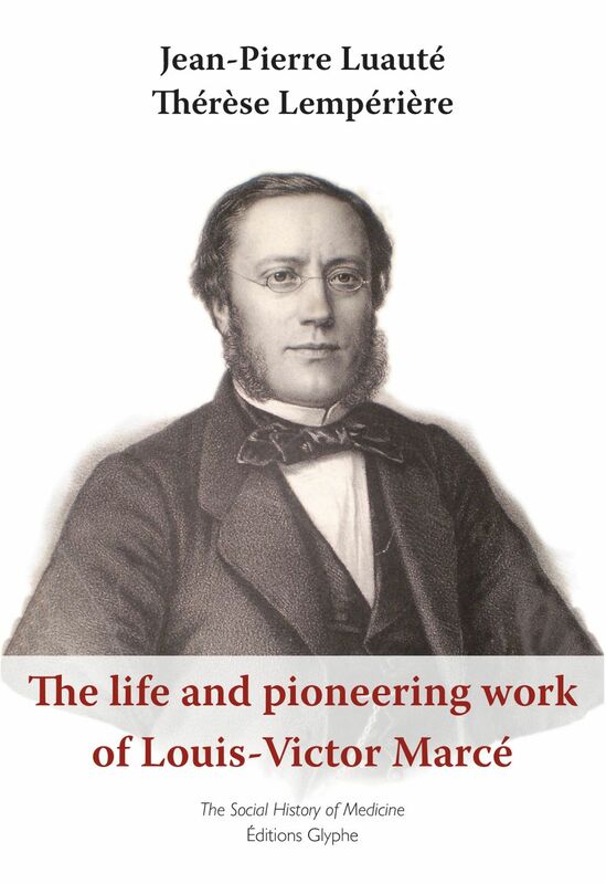 The life and pioneering work of Louis-Victor Marcé (1828-1864) The social history of medicine