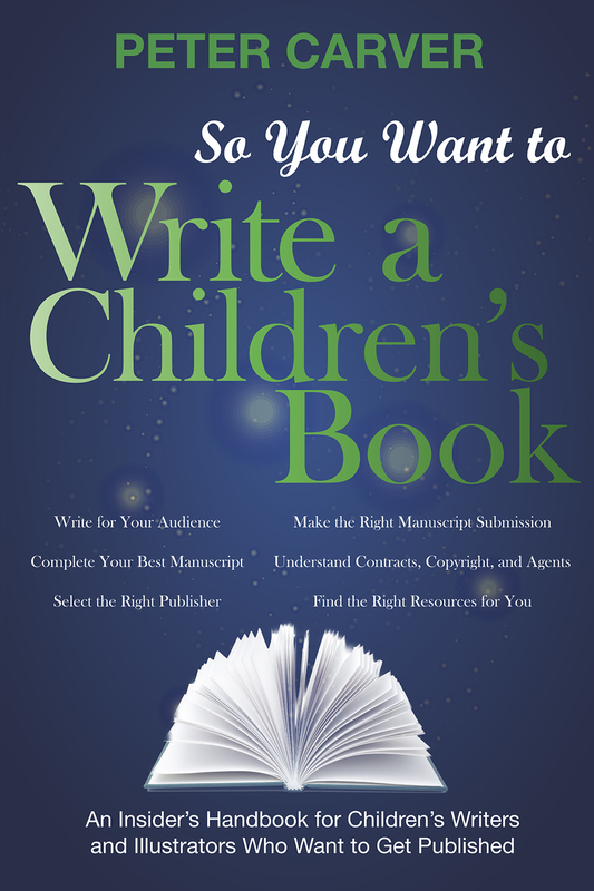 So You Want to Write a Children's Book An Insider's Handbook for Children's Writers and Illustrators Who Want to Get Published