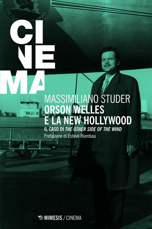 Orson Welles e la new Hollywood Il caso di "The other side of the wind"