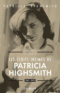 Les écrits intimes de Patricia Highsmith, 1941-1995 Journaux & carnets