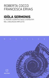 Idòla sermonis Il potere cognitivo degli stereotipi nel linguaggio implicito