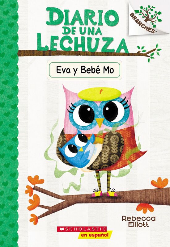 Diario de una Lechuza #10: Eva y Bebé Mo (Owl Diaries #10: Eva and Baby Mo) Un libro de la serie Branches