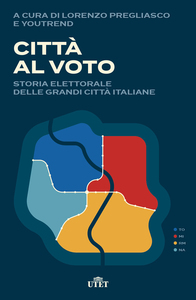 La città al voto Storia elettorale delle grandi città italiane
