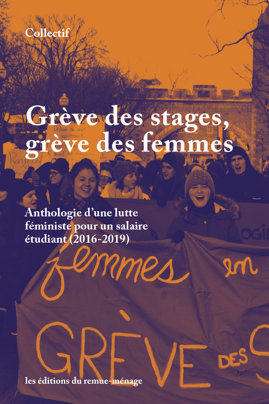 Grève des stages, grève des femmes Anthologie d'une lutte féministe pour un salaire étudiant 2016-2019