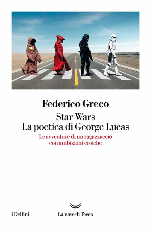 Star Wars. La poetica di George Lucas