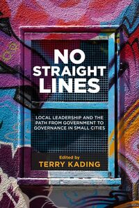 No Straight Lines Local Leadership and the Path from Government to Governance in Small Cities