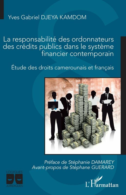 La responsabilité des ordonnateurs des crédits publics dans le système financier contemporain Etude des droits camerounais et français