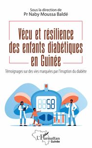 Vécu et résilience des enfants diabétiques en Guinée Témoignages sur des vies marquées par l'irruption du diabète