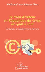 Le droit d'auteur en République du Congo de 1986 à 2018 Un facteur de développement méconnu