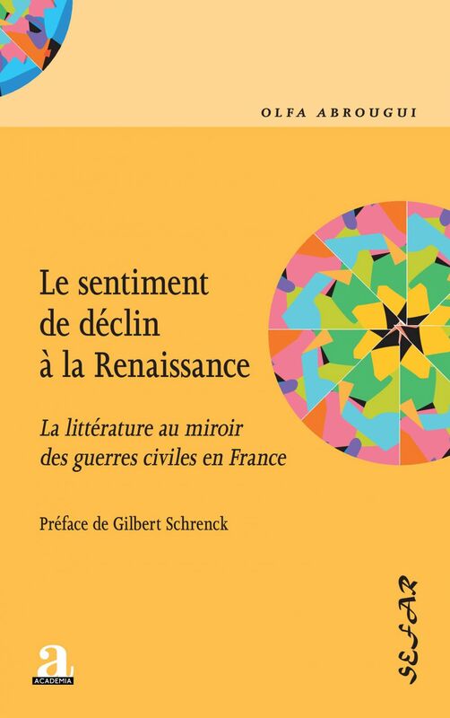 Le sentiment de déclin à la Renaissance La littérature au miroir des guerres civiles en France