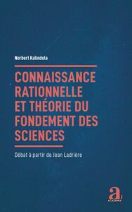 Connaissance rationnelle et théorie du fondement des sciences Débat à partir de Jean Ladrière