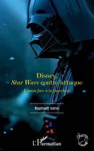 Disney, Star Wars contre-attaque L'aura face à la franchise