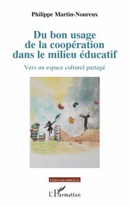 Du bon usage de la coopération dans le milieu éducatif Vers un espace culturel partagé