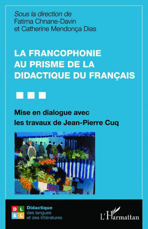 La francophonie au prisme de la didactique du français Mise en dialogue avec les travaux de Jean-Pierre Cuq